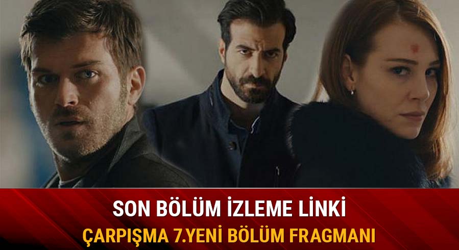 �arp��ma izle 7.yeni b�l�m fragman� geldi mi Show TV�de �arp��ma son 6.b�l�m izleme linki