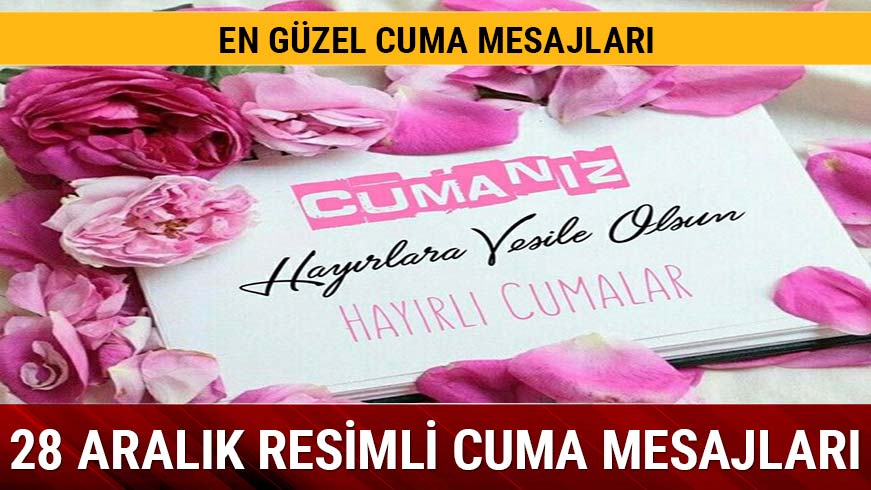 28 Aral�k Cuma mesajlar� resimli 2018 En g�zel Cuma mesajlar� anlaml� yeni ve �zel s�zler dualar
