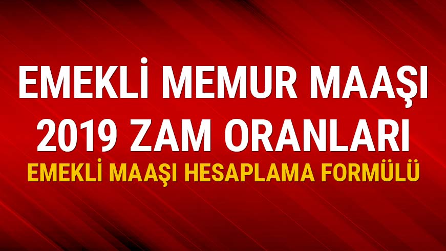 Emekli memur zamlar� 2019'da y�zde ka� oldu?