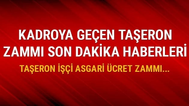 Kadroya geen taeronlar zam bekliyor