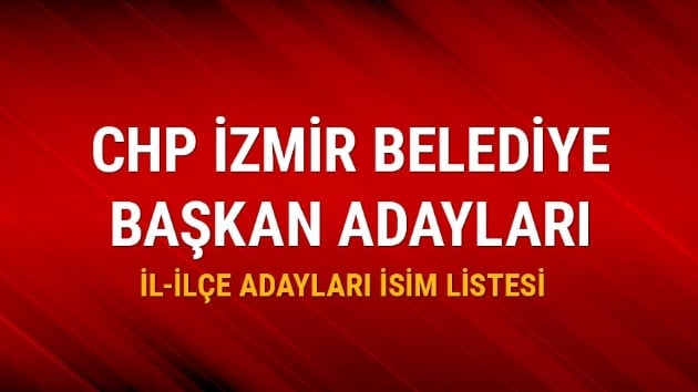 2019 CHP zmir ile belediye bakan adaylar son dakika CHP zmir Belediye Bakan Aday kimdir?