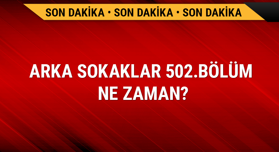 Arka Sokaklar 502.b�l�m neden yay�nlanm�yor?