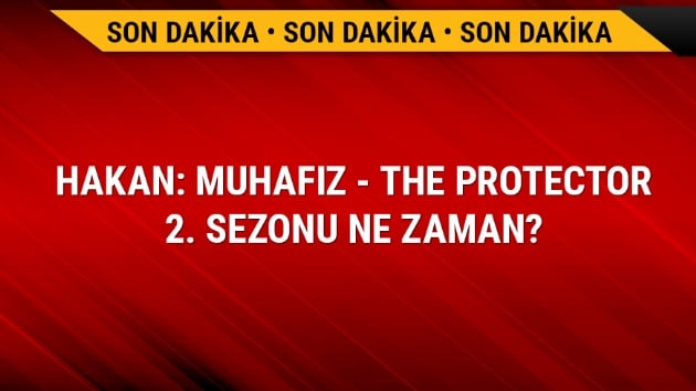 The Protector 2. sezon tarihi ne zaman? Netflix Hakan: Muhafz yeni blm fragman izle Hakan: Muhafz 