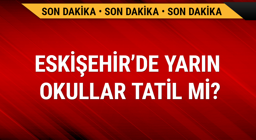 9 Ocak Eski�ehir yar�n okullar tatil mi? 