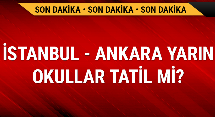 stanbul Ankara kar tatili aklamas MEB Valilik son dakika 