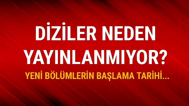 Diziler neden yaynlanmyor?