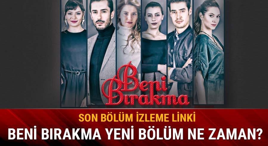 Beni B�rakma yeni b�l�m yay�nland� m�?