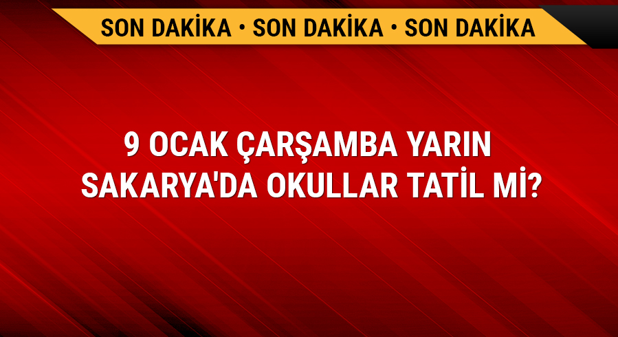 Sakarya�da yar�n okullar tatil mi?