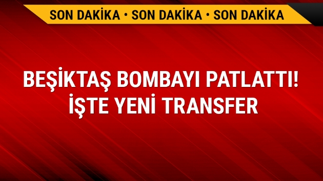 Beşiktaş Haberleri, Son Dakika Beşiktaş Transfer Gelişmeleri