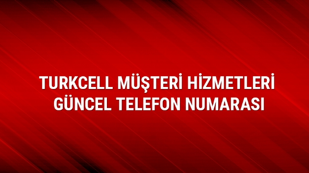 Turkcell mteri hizmetleri (tel no) Turkcell gncel telefon numaras nedir 