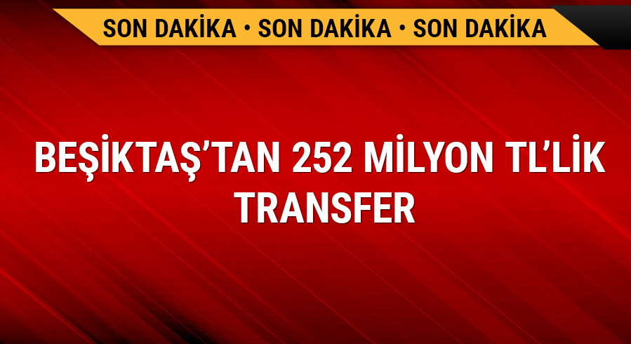 Beikta'tan 252 milyon TL'lik transfer 