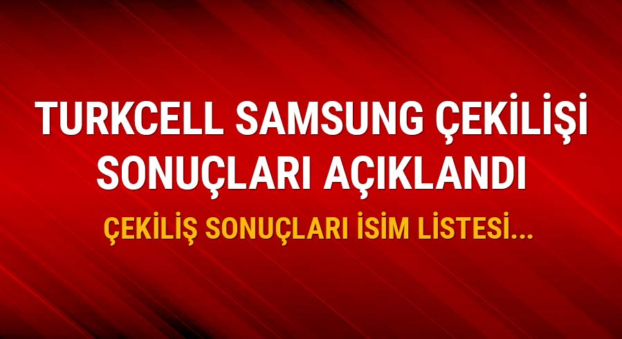  Turkcell Samsung �ekili�i sonu�lar� a��kland� m�?