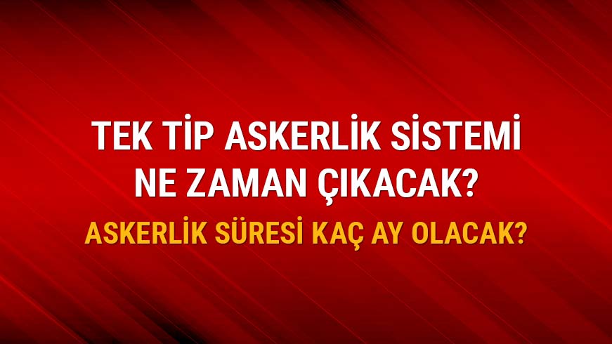 Yeni askerlik sistemi ne zaman ��kacak?