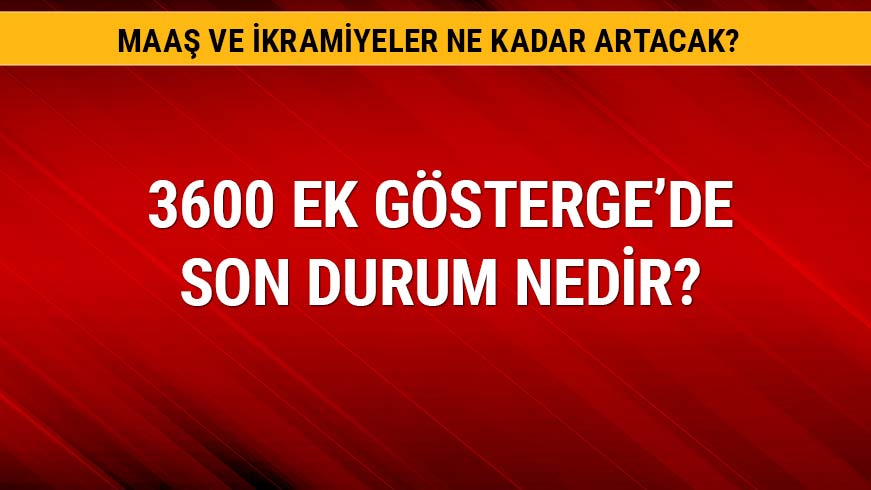 3600 ek g�sterge nedir kimleri kaps�yor?