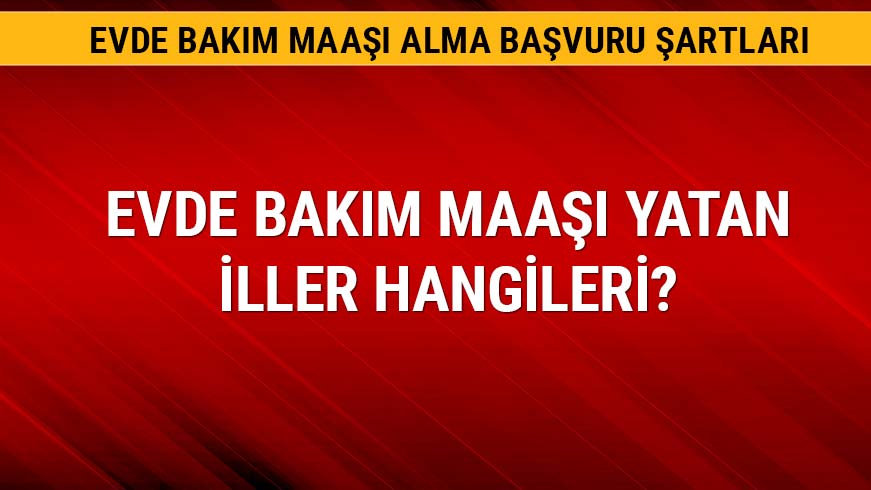 Evde bak�m maa�� yatan iller hangileri?