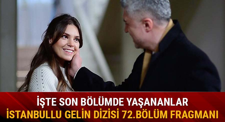 Star Tv �stanbullu Gelin 71.son b�l�m�nde neler ya�and�?