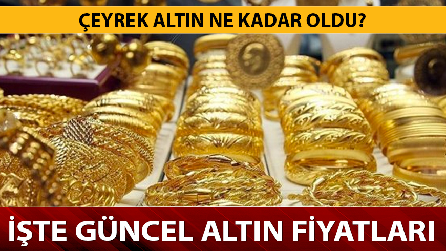 �eyrek alt�n ne kadar oldu?