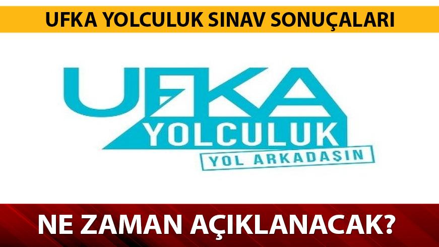 Ufka Yolculuk 2019 s�nav� ne zaman a��klanacak?