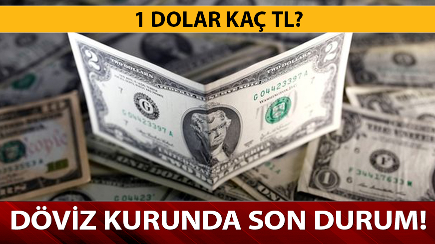 Dolar son dakika!