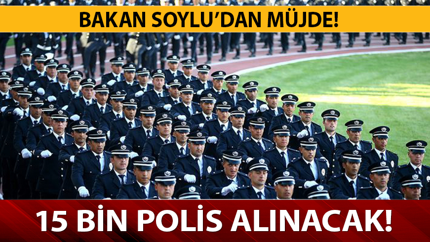 15 bin polis al�m� yap�lacak