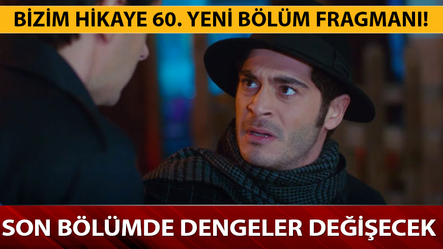 Bizim Hikaye 60.yeni b�l�m fragman�!
