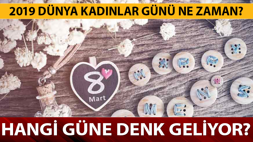 2019 D�nya Kad�nlar G�n� ne zaman? 