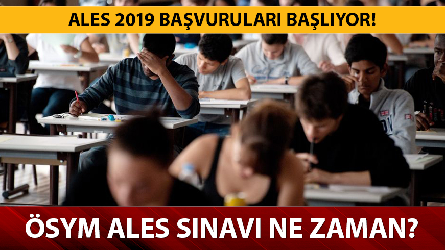 ALES 2019  ba�vurular� ne zaman bitecek? ��te ALES �creti 