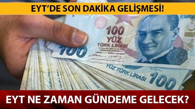 EYT yasas hakknda son aklama nedir? Meclis'e gelecek mi? EYT son dakika! 2019'da 