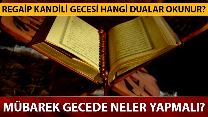 Regaip Kandili�nde okunacak dualar - Kandil duas� nedir?