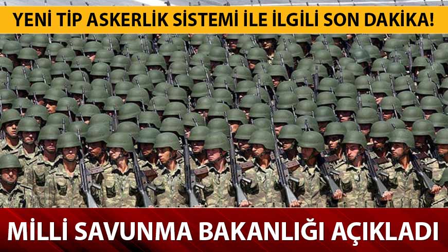 Yeni askerlik sistemi son dakika a��klamas�! 