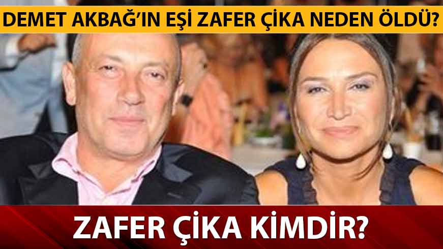 Demet Akba��n e�i Zafer �ika kimdir, ka� ya��nda? 