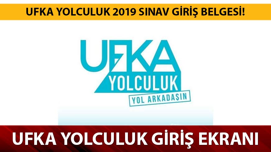 Ufka Yolculuk 2019 s�nav giri� belgesi � Ufka Yolculuk s�nav giri� yerleri sorgulama