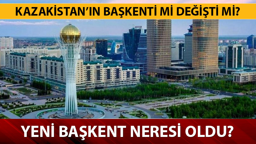 Kazakistan yeni ba�kent ismi nedir? Kazakistan��n ba�kenti de�i�ti mi?