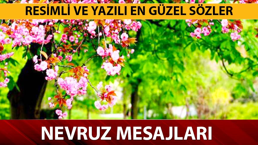 Nevruz Bayram� mesajlar� ve kutlama s�zleri Nevruz Bayram� 2019 en g�zel s�zler burada!