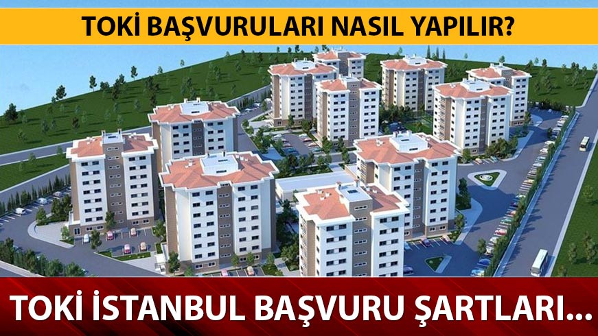 2019 TOK� ba�vuru �artlar� nelerdir? TOK� �stanbul ba�vurular� nereye yap�lacak?