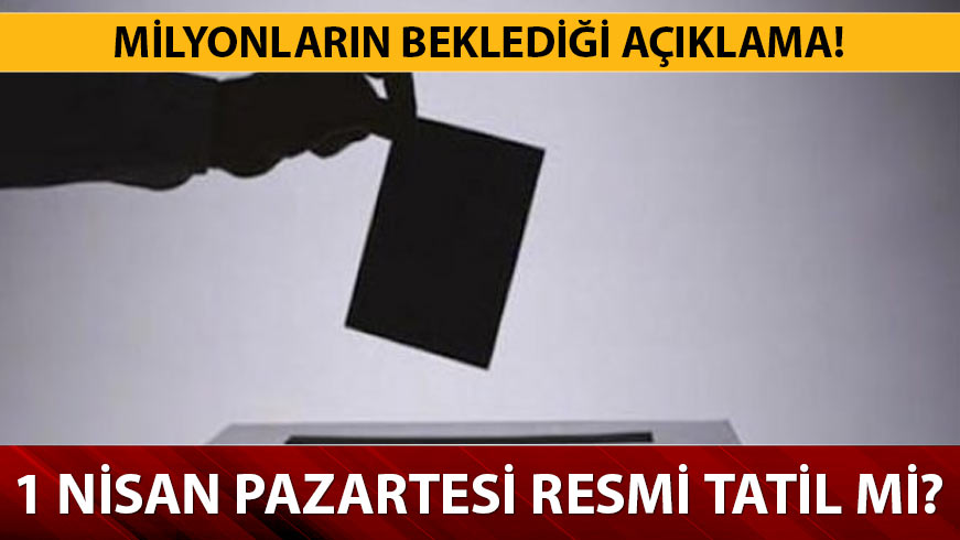 1 Nisan resmi tatil mi? 1 Nisan 2019 okullar tatil mi? MEB duyurdu