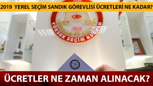YSK 31 Mart 2019 yerel seimleri sandk grevlisi creti nereden, nasl alnr? YSK sandk grevlisi cretleri ne kadar?