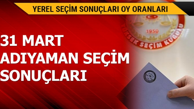 31 Mart Adyaman yerel seim sonular!
