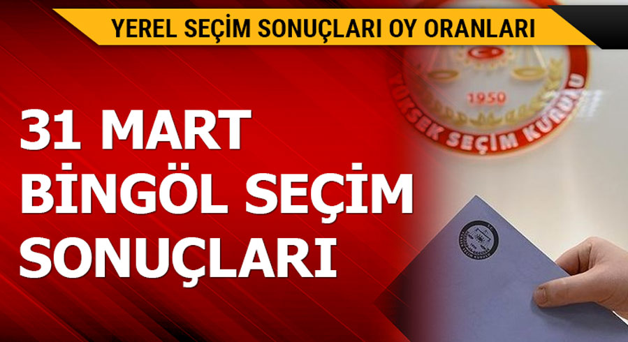 31 Mart Bing�l yerel se�im sonu�lar�!