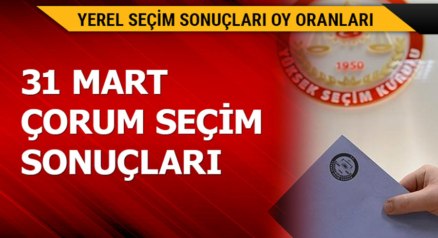 31 Mart �orum yerel se�im sonu�lar�!