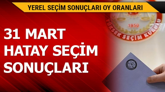 31 Mart Hatay yerel seim sonular! 