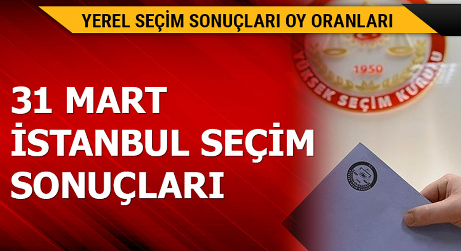 31 Mart �stanbul yerel se�im sonu�lar�!