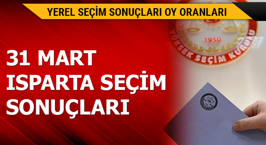 31 Mart Isparta yerel se�im sonu�lar�!