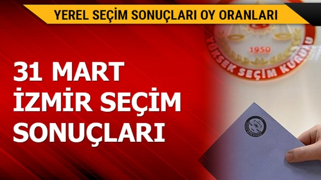 31 Mart zmir yerel seim sonular! 