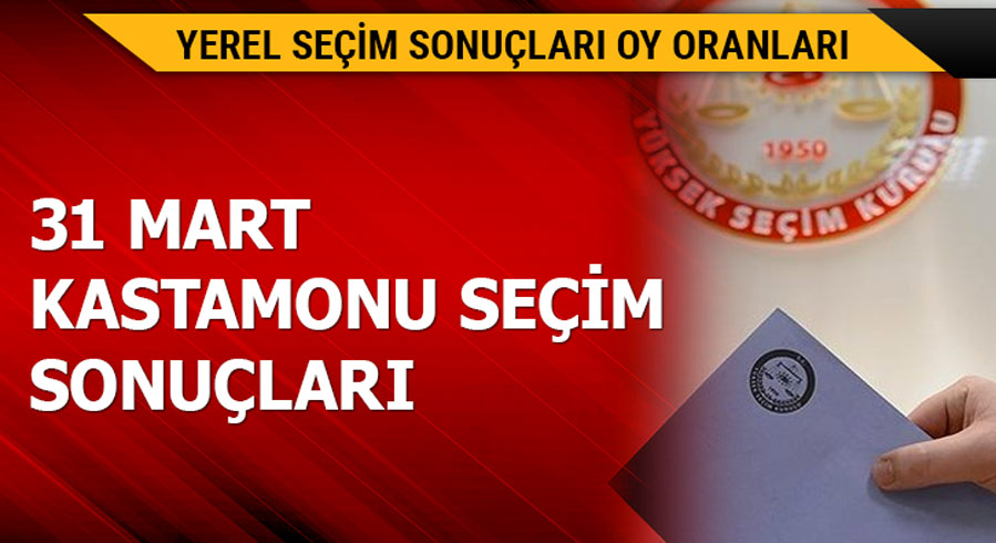 31 Mart Kastamonu yerel se�im sonu�lar�! 
