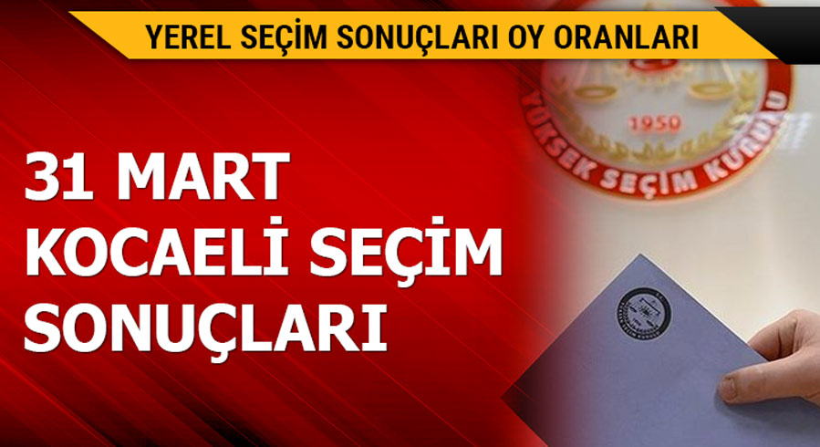 31 Mart Kocaeli yerel se�im sonu�lar�! 