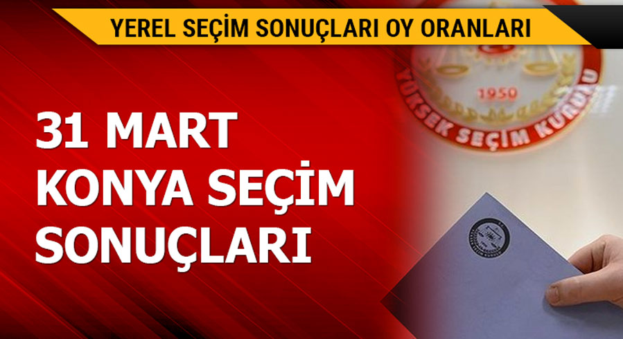 31 Mart Konya yerel se�im sonu�lar�! Konya yerel se�im sonu�lar� 2019 son dakika hangi parti kazand�?