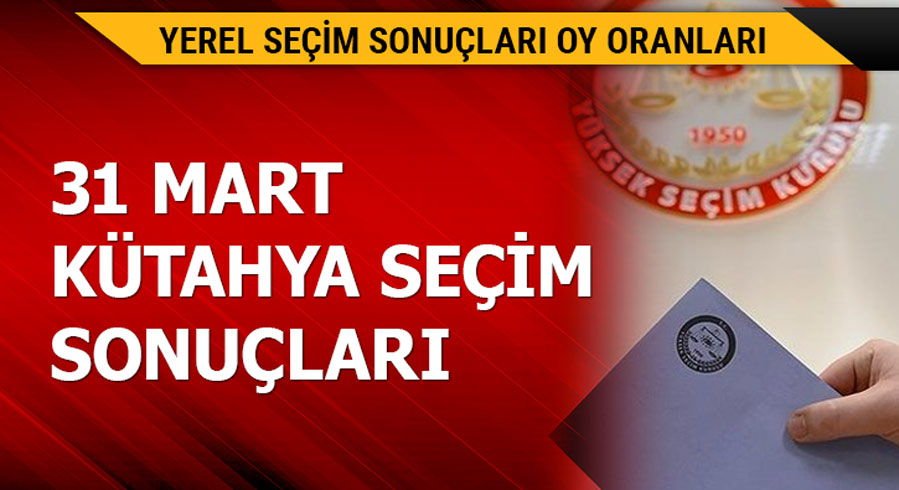 31 Mart K�tahya yerel se�im sonu�lar�! 
