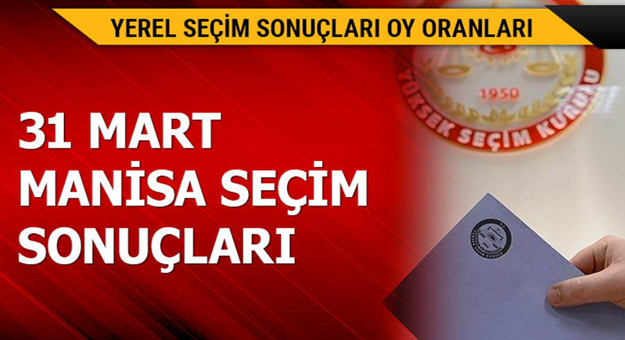 31 Mart Manisa yerel se�im sonu�lar�! 
