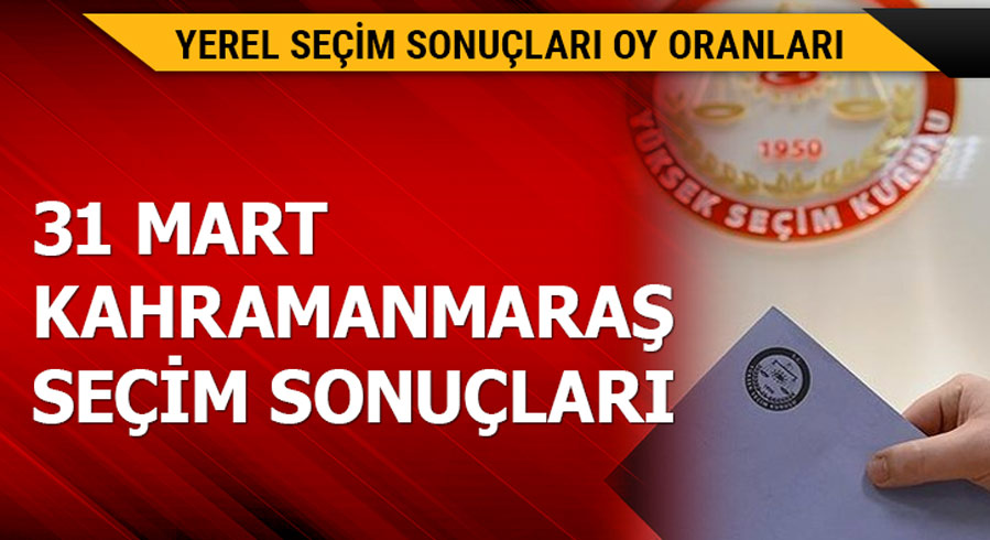 31 Mart Kahramanmara� yerel se�im sonu�lar�! 
